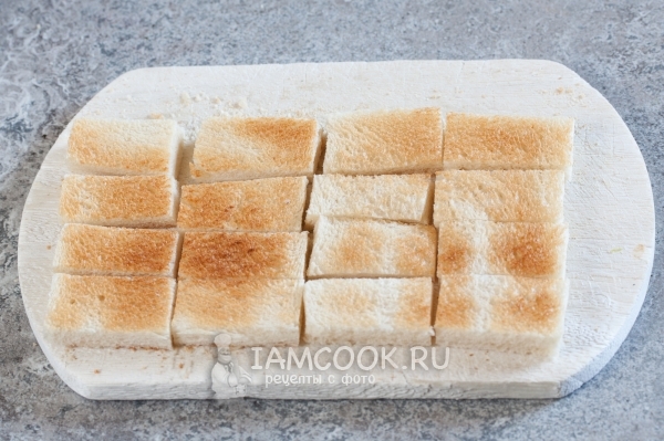 Cut the bread into pieces